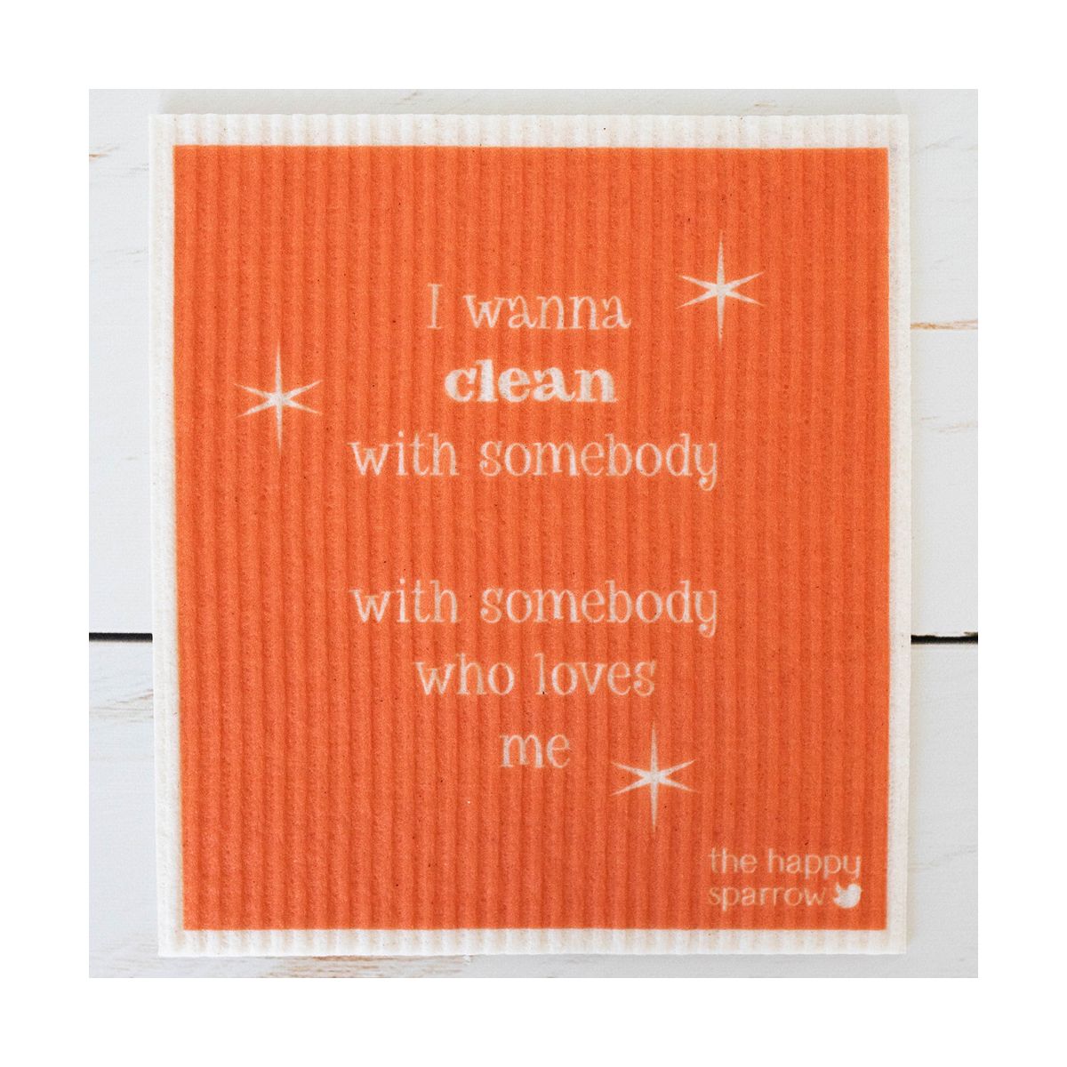 The Happy Sparrow Compostable Dish Cloth I Wanna Clean With Somebody