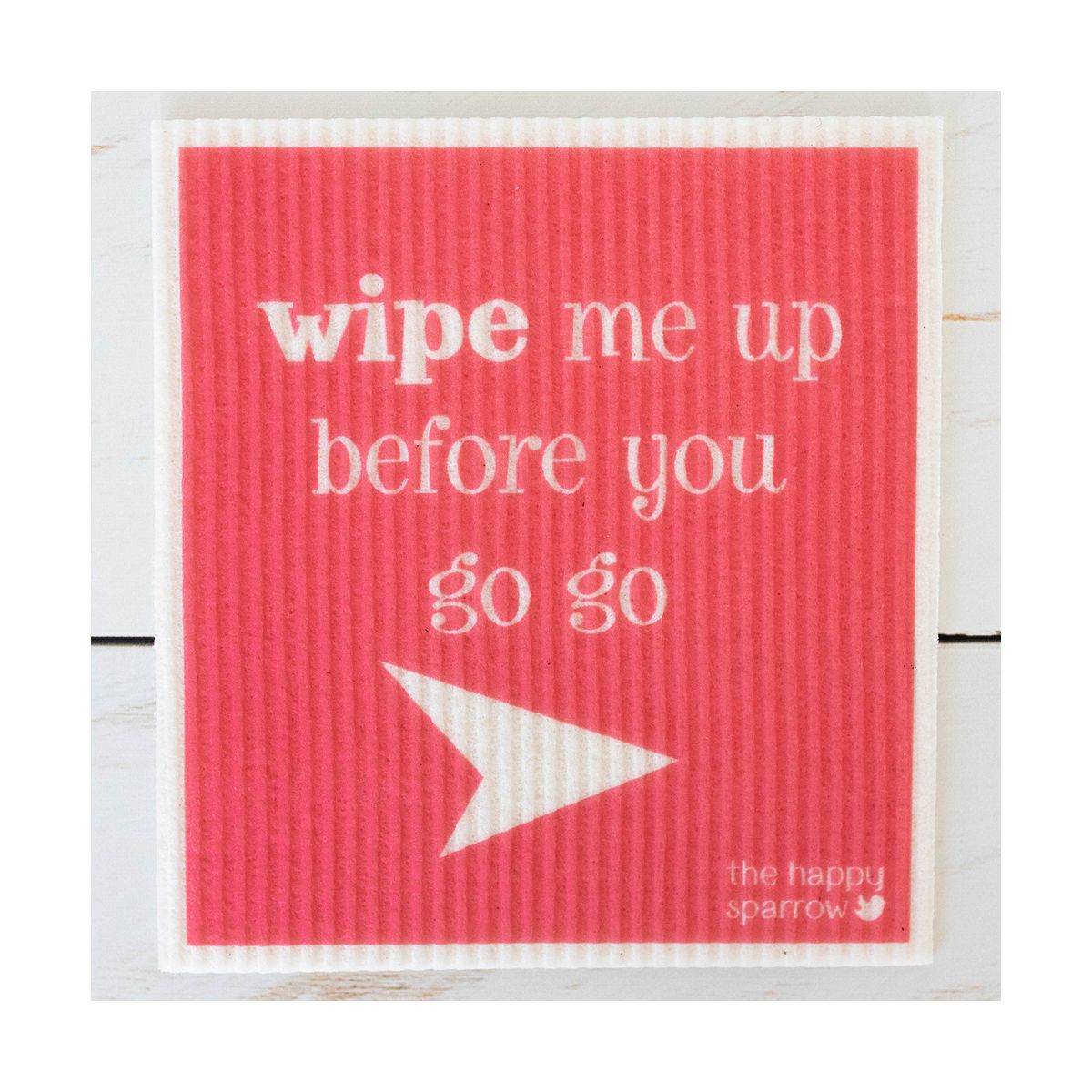 The Happy Sparrow Compostable Dish Cloth Wipe Me Up Before You Go Go